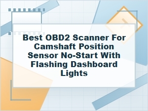 Best Obd2 Scanner for Camshaft Sensor No-Start