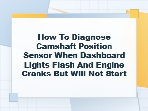 How to Diagnose a Camshaft Position Sensor No-Start