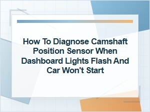 How to Diagnose a Camshaft Sensor When Lights Flash