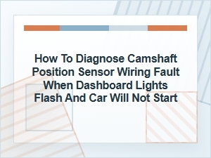 How to Diagnose a Camshaft Sensor Wiring Fault